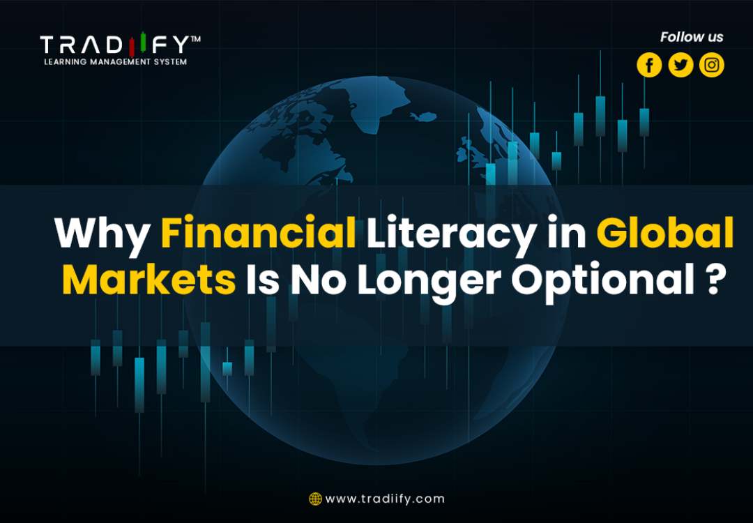 Why Financial Literacy in Global Markets is no longer optional?